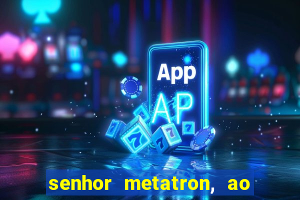 senhor metatron, ao senhor maitreya e a saint germain